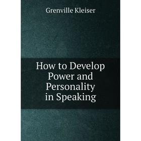 

Книга How to Develop Power and Personality in Speaking