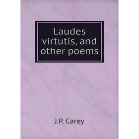 

Книга Laudes virtutis, and other poems