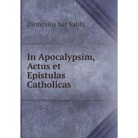 

Книга In Apocalypsim, Actus et Epistulas Catholicas