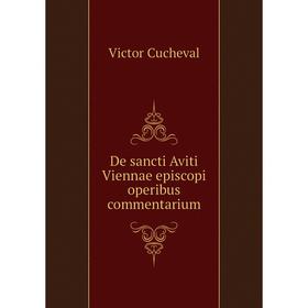 

Книга De sancti Aviti Viennae episcopi operibus commentarium
