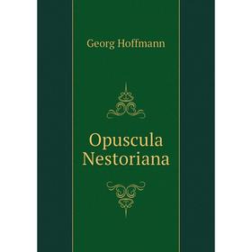 

Книга Opuscula Nestoriana
