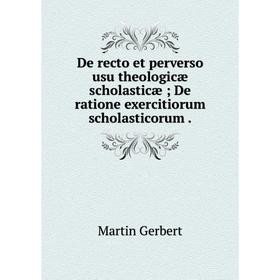 

Книга De recto et perverso usu theologicæ scholasticæ; De ratione exercitiorum scholasticorum.