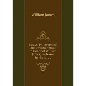 

Книга Essays, Philosophical and Psychological, in Honor of William James, Professor in Harvard.