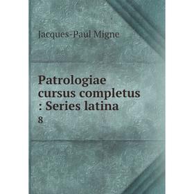 

Книга Patrologiae cursus completus: Series latina 8