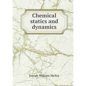 

Книга Chemical statics and dynamics