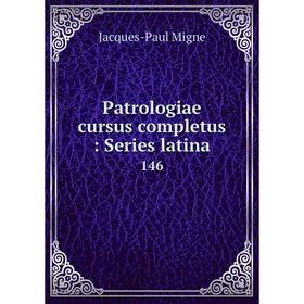 

Книга Patrologiae cursus completus: Series latina 146