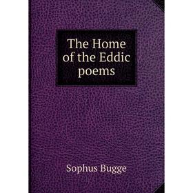 

Книга The Home of the Eddic poems