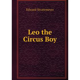 

Книга Leo the Circus Boy