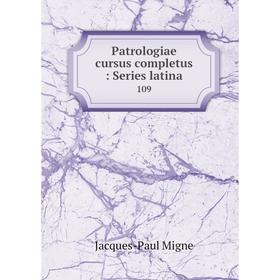 

Книга Patrologiae cursus completus: Series latina 109