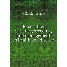 

Книга Horses; their varieties, breeding, and management in health and disease