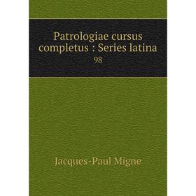 

Книга Patrologiae cursus completus: Series latina 98