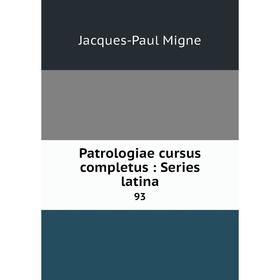 

Книга Patrologiae cursus completus: Series latina 93