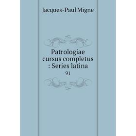 

Книга Patrologiae cursus completus: Series latina 91