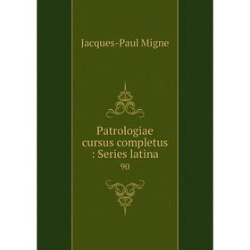 

Книга Patrologiae cursus completus: Series latina 90
