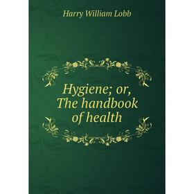 

Книга Hygiene; or, The handbook of health