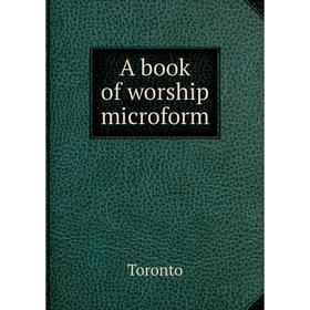 

Книга A book of worship microform