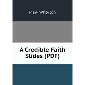 

Книга A Credible Faith Slides (PDF)