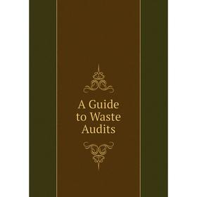 

Книга A Guide to Waste Audits