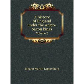 

Книга A history of England under the Anglo-Saxon kings Volume 2