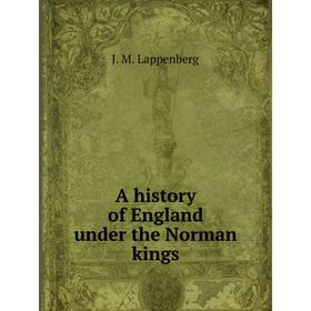 

Книга A history of England under the Norman kings