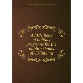 

Книга A little book of holiday programs for the public schools of Oklahoma