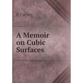 

Книга A Memoir on Cubic Surfaces