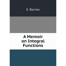

Книга A Memoir on Integral Functions