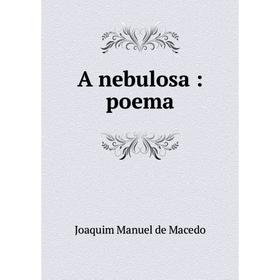 

Книга A nebulosa: poema