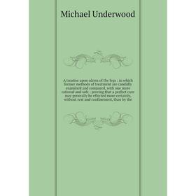 

A treatise upon ulcers of the legs