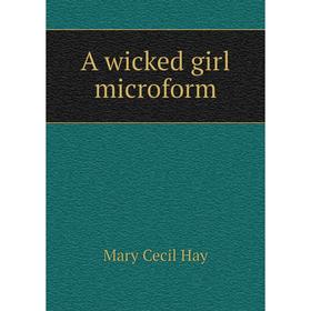 

Книга A wicked girl microform