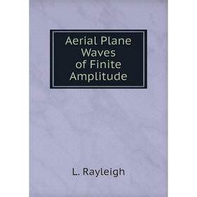 

Книга Aerial Plane Waves of Finite Amplitude