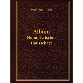 

Книга Album Humoristischer Hausschatz