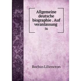 

Книга Allgemeine deutsche biographie. Auf veranlassung 56