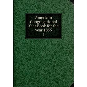 

Книга American Congregational Year Book for the year 1855 2