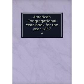 

Книга American Congregational Year-book for the year 1857 4