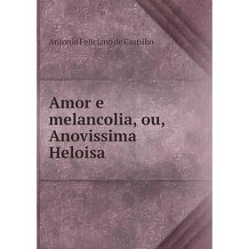 

Книга Amor e melancolia, ou, Anovissima Heloisa