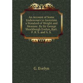 

Книга An Account of Some Endeavours to Ascertain a Standard of Weight and Measure. By Sir George Shuckburgh Evelyn, Bart. F. R. S. and A. S.