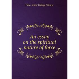 

Книга An essay on the spiritual nature of force