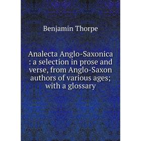 

Книга Analecta Anglo-Saxonica: a selection in prose and verse, from Anglo-Saxon authors of various ages; with a glossary