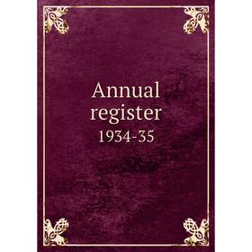 

Книга Annual register 1934-35
