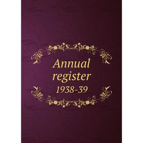 

Книга Annual register 1938-39
