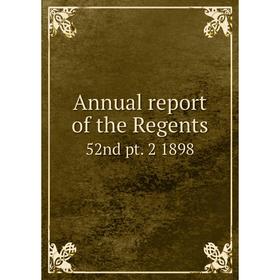 

Книга Annual report of the Regents 52nd pt. 2 1898