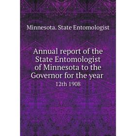 

Книга Annual report of the State Entomologist of Minnesota to the Governor for the year 12th 1908