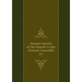 

Книга Annual reports of the boards to the General Assembly 1851