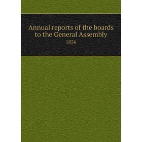 

Книга Annual reports of the boards to the General Assembly 1856