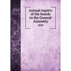 

Книга Annual reports of the boards to the General Assembly 1858