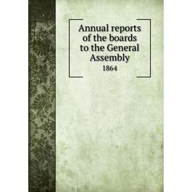 

Книга Annual reports of the boards to the General Assembly 1864