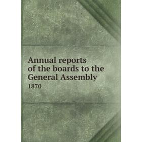 

Книга Annual reports of the boards to the General Assembly 1870