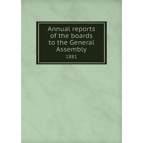 

Книга Annual reports of the boards to the General Assembly 1881