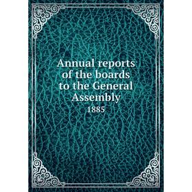 

Книга Annual reports of the boards to the General Assembly 1885